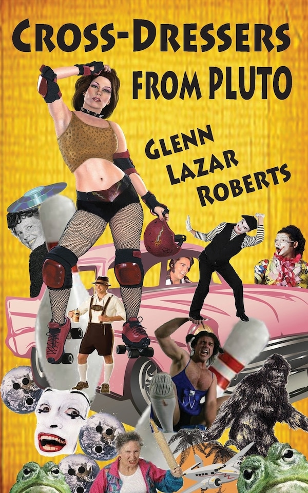 Cross-Dressers from Pluto by Glenn Lazar Roberts, Paperback | Indigo Chapters