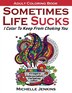 Sometimes Life Sucks - Adult Coloring Book by Michelle D Jenkins, Paperback | Indigo Chapters