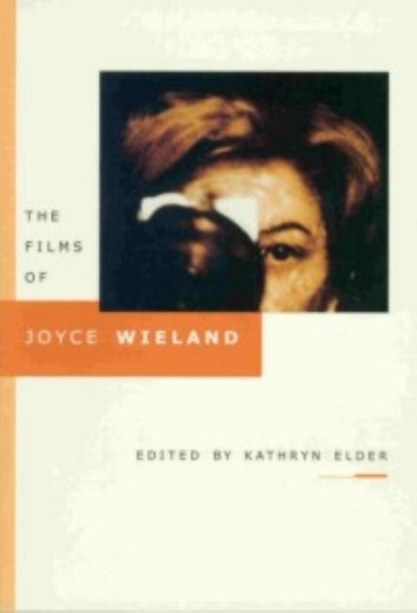The Films of Joyce Wieland by Kathryn Elder, Paperback | Indigo Chapters