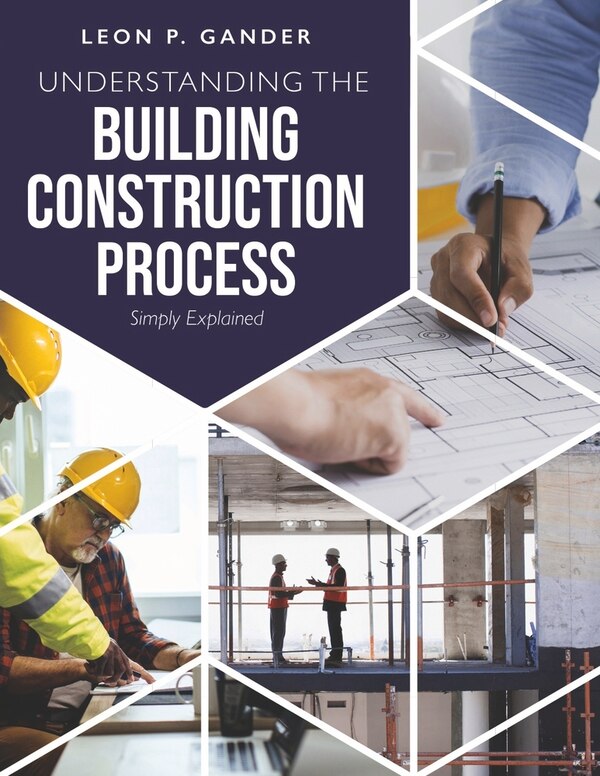Understanding the Building Construction Process by Leon P. Gander, Paperback | Indigo Chapters