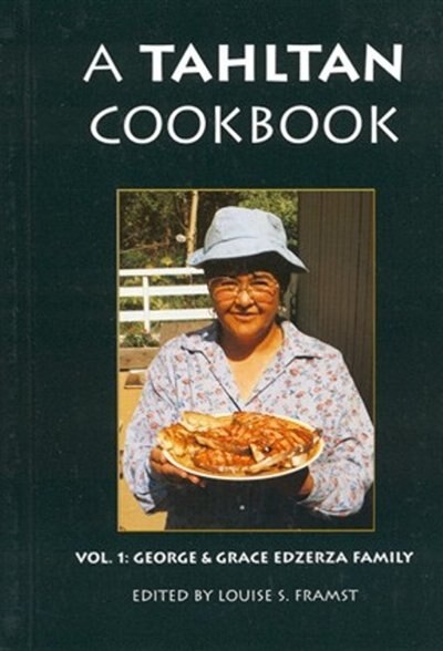 Tahltan Cookbook Volume 1 by Louise Framst, Paperback | Indigo Chapters