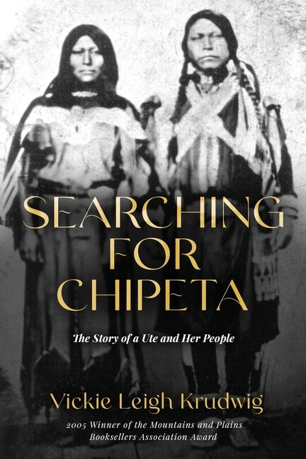 Searching for Chipeta by Vickie Leigh Krudwig, Paperback | Indigo Chapters