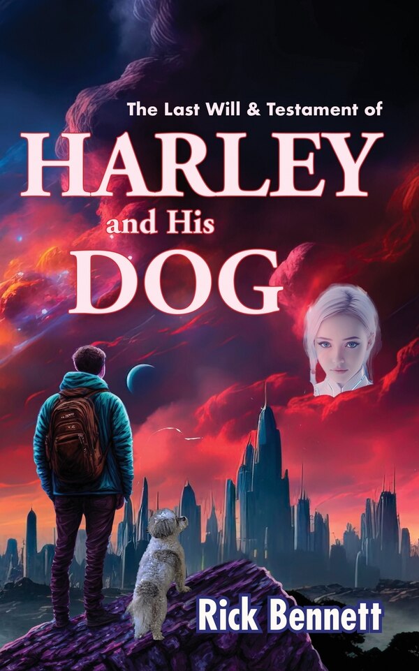 The Last Will & Testament of HARLEY and His DOG by Rick Bennett, Paperback | Indigo Chapters