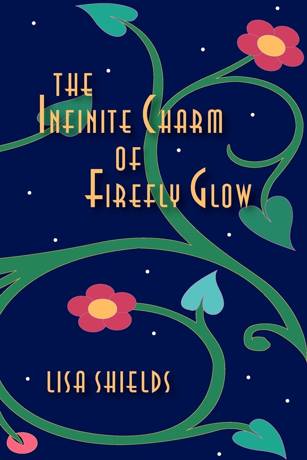 The Infinite Charm Of Firefly Glow by Lisa Shields, Paperback | Indigo Chapters