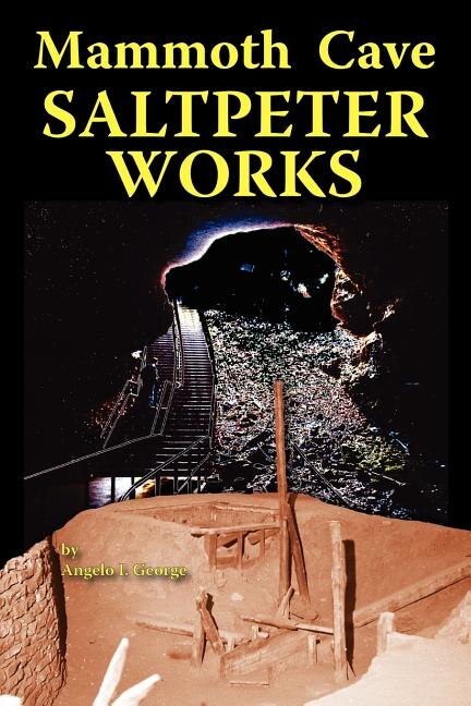 Mammoth Cave Saltpeter Works by Angelo I George, Paperback | Indigo Chapters