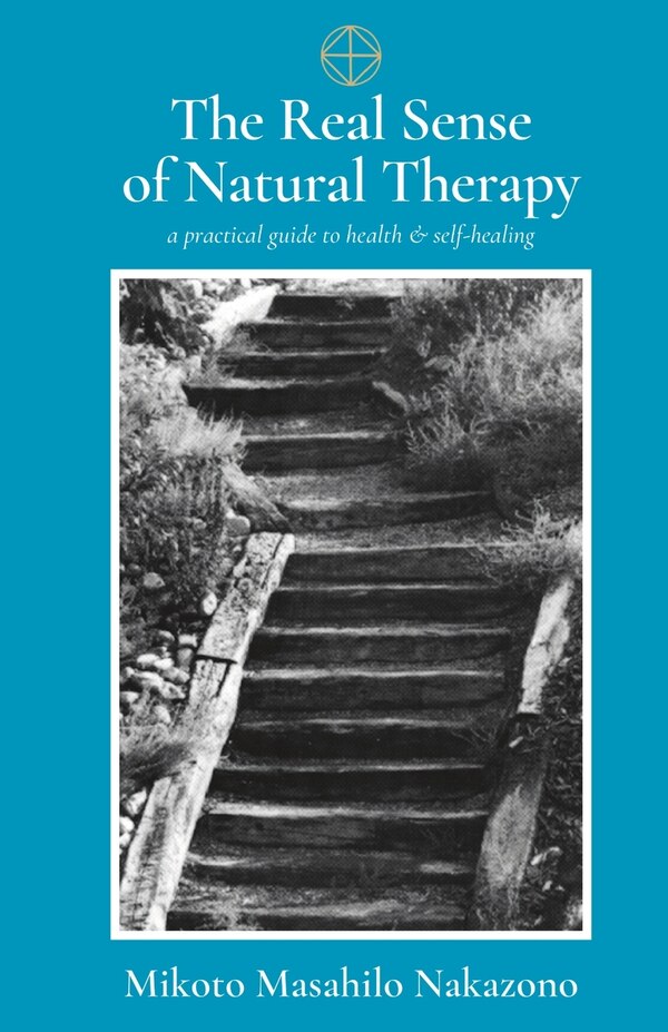 The Real Sense of Natural Therapy by Mikoto Masahilo Nakazono, Paperback | Indigo Chapters