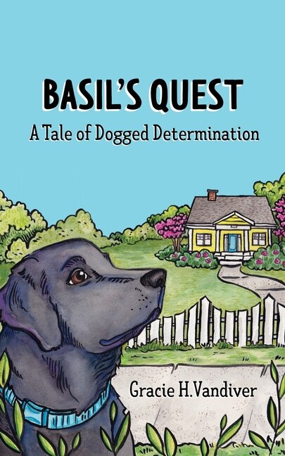 Basil's Quest A Tale Of Dogged Determination by Gracie Vandiver, Paperback | Indigo Chapters