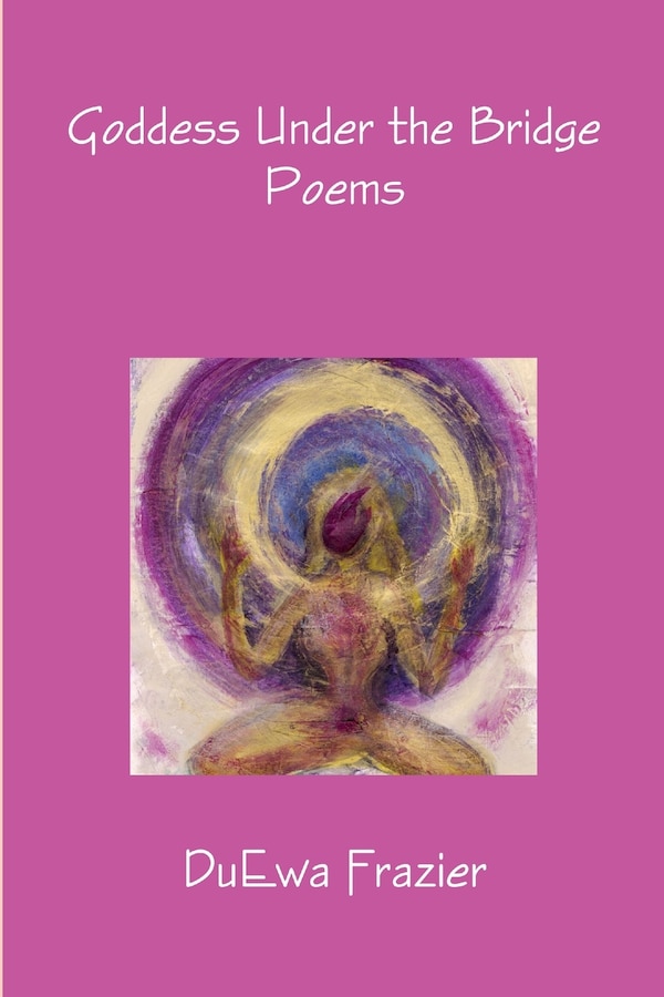 Goddess Under the Bridge by DuEwa Frazier, Paperback | Indigo Chapters