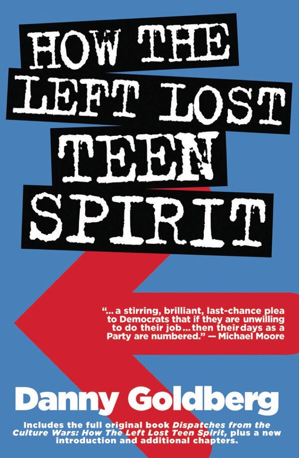 How the Left Lost Teen Spirit by Danny Goldberg, Paperback | Indigo Chapters