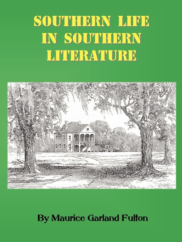Southern Life in Southern Literature by Maurice G Fulton, Paperback | Indigo Chapters