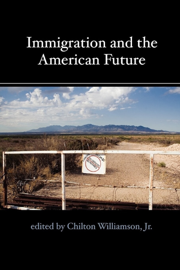 Immigration and the American Future by Chilton Williamson, Paperback | Indigo Chapters