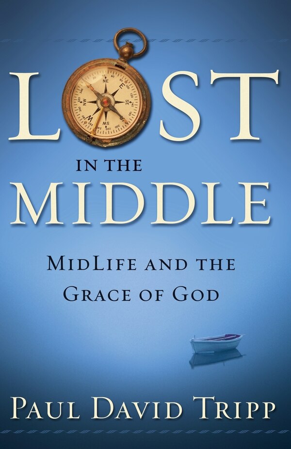 Lost in the Middle by Paul David Tripp, Paperback | Indigo Chapters