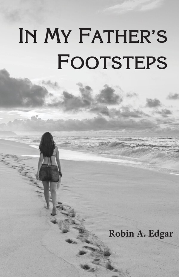 In My Father's Footsteps by Robin A Edgar, Paperback | Indigo Chapters