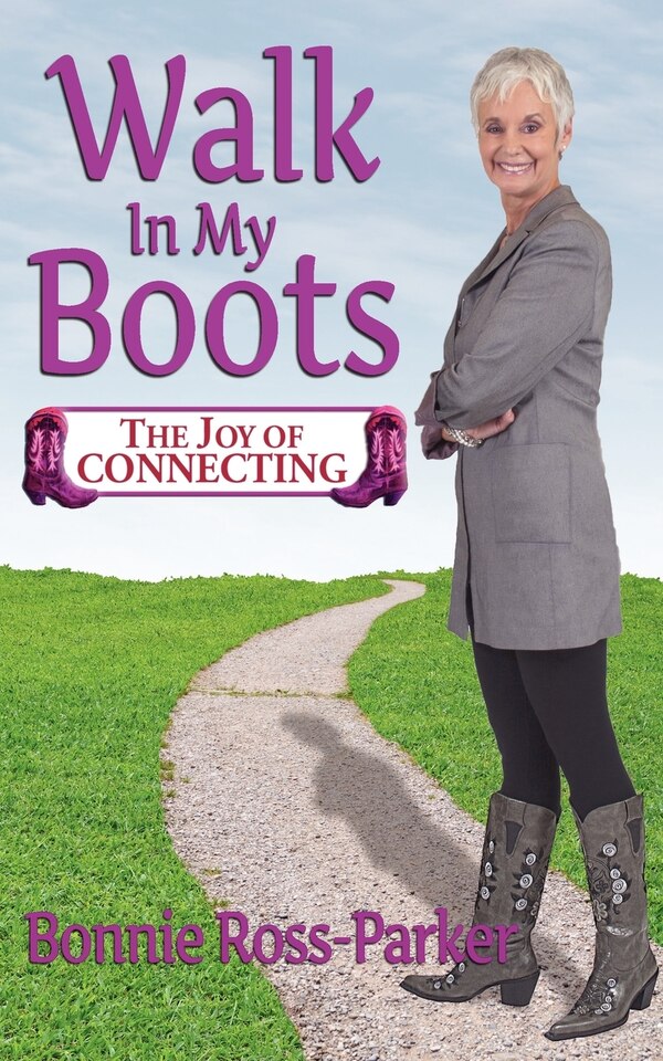 Walk in My Boots - The Joy of Connecting by Bonnie Ross-parker, Paperback | Indigo Chapters