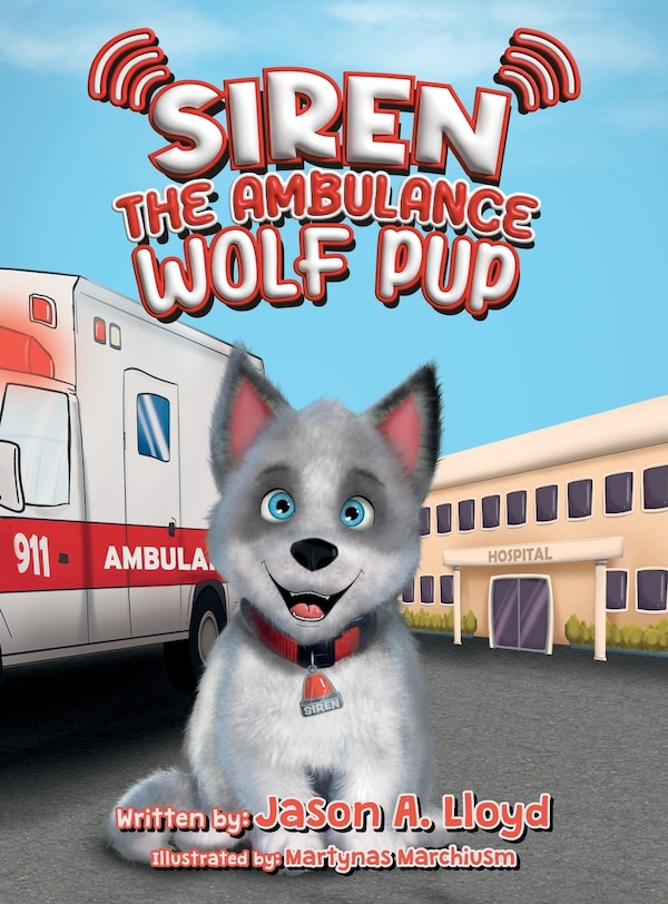 Siren the Ambulance Wolf Pup by Jason A Lloyd, Hardcover | Indigo Chapters