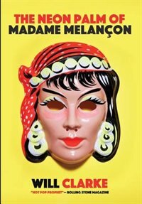 The Neon Palm of Madame Melancon by Will Clarke, Hardcover | Indigo Chapters