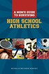 A Moms Guide to Surviving High School Athletics by Michelle Whitaker Winfrey, Paperback | Indigo Chapters