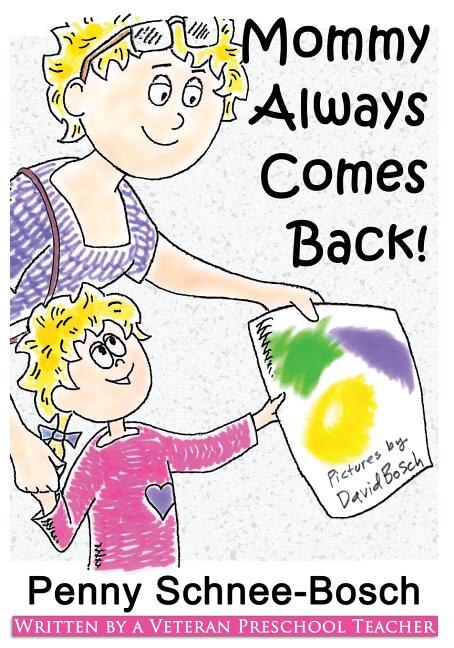 Mommy Always Comes Back by Penny Schnee-Bosch, Paperback | Indigo Chapters