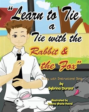 Learn To Tie A Tie With The Rabbit And The Fox by Sybrina Durant, Paperback | Indigo Chapters