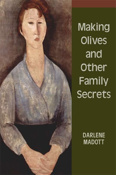 Making Olives and Other Family Secrets by Darlene Madott, Paperback | Indigo Chapters
