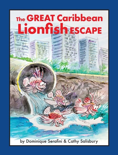 The Great Caribbean Lionfish Escape by Dominique Serafini, Hardcover | Indigo Chapters