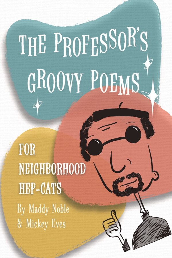 The Professor's Groovy Poems by Maddy Noble, Paperback | Indigo Chapters