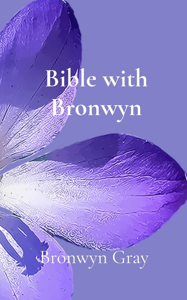 Bible with Bronwyn by Bronwyn Gray, Paperback | Indigo Chapters