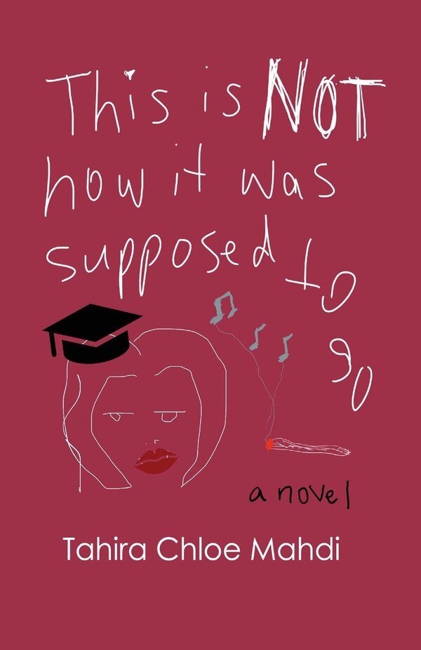 This Is Not How It Was Supposed to Go by Tahira Chloe Mahdi, Paperback | Indigo Chapters