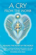 A Cry from the Womb -Healing the Heart of the World by Gwendolyn Awen Jones, Paperback | Indigo Chapters