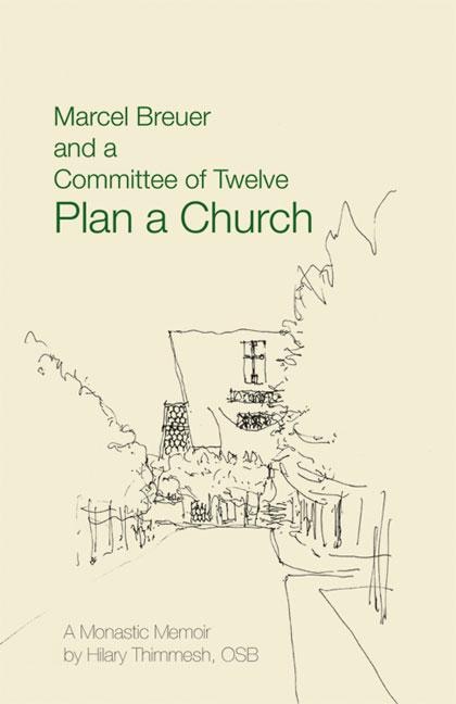Marcel Breuer and a Committee of Twelve Plan a Church by Hilary Thimmesh, Paperback | Indigo Chapters