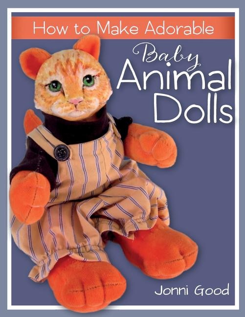 How to Make Adorable Baby Animal Dolls by Jonni Good, Paperback | Indigo Chapters