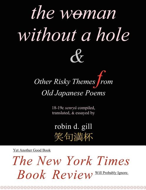 The Woman Without a Hole - & Other Risky Themes from Old Japanese Poems by Robin D Gill, Paperback | Indigo Chapters