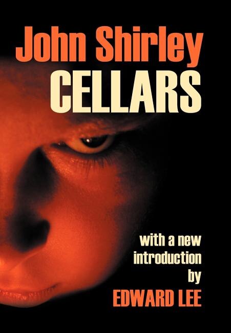 Cellars by John Shirley, Hardcover | Indigo Chapters