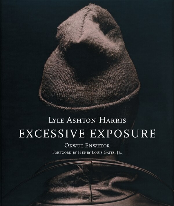 Lyle Ashton Harris: Excessive Exposure, Hardcover | Indigo Chapters