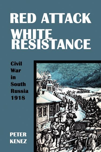 Red Attack White Resistance by Peter Kenez, Paperback | Indigo Chapters