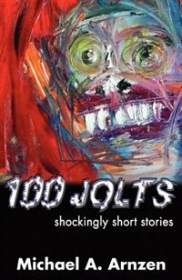 100 Jolts by Michael a Arnzen, Paperback | Indigo Chapters