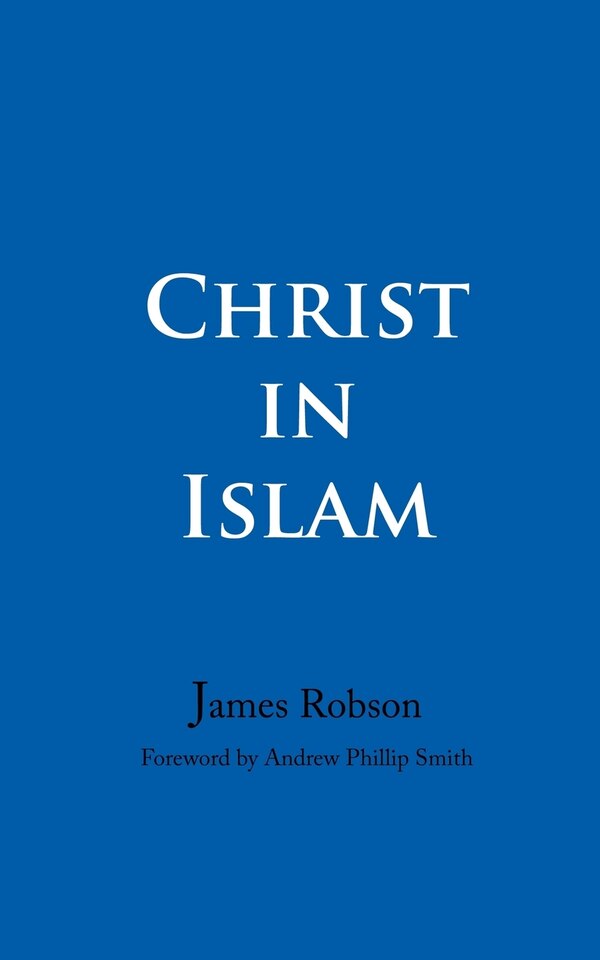Christ In Islam by James Robson, Paperback | Indigo Chapters
