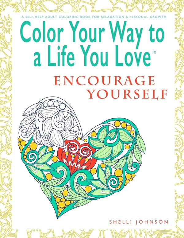 Color Your Way To A Life You Love by Shelli Johnson, Paperback | Indigo Chapters
