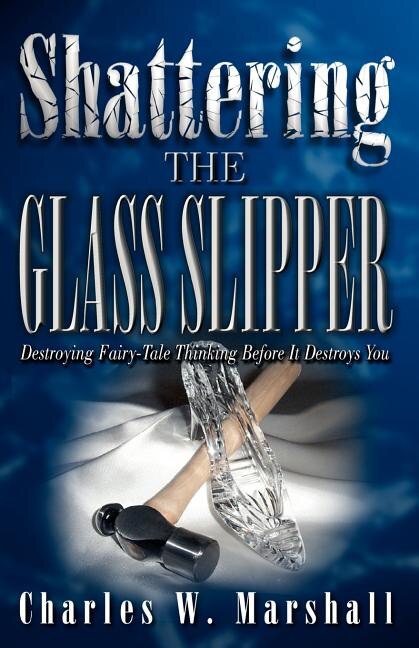 Shattering The Glass Slipper by Charles W Marshall, Paperback | Indigo Chapters