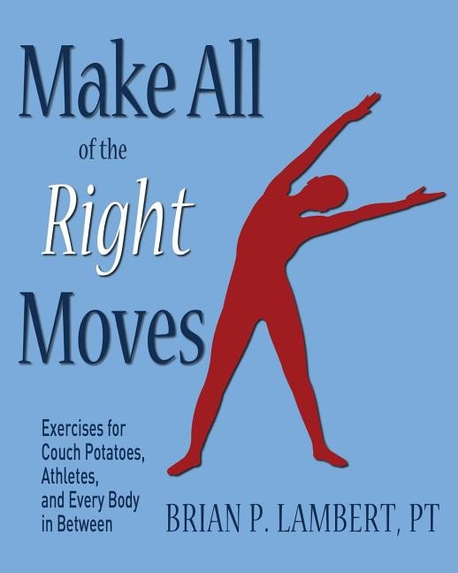 Make All of the Right Moves by Brian P Lambert Pt, Paperback | Indigo Chapters