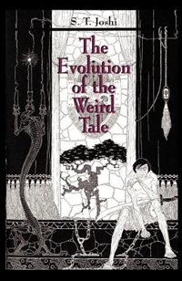 The Evolution Of The Weird Tale by S T Joshi, Paperback | Indigo Chapters