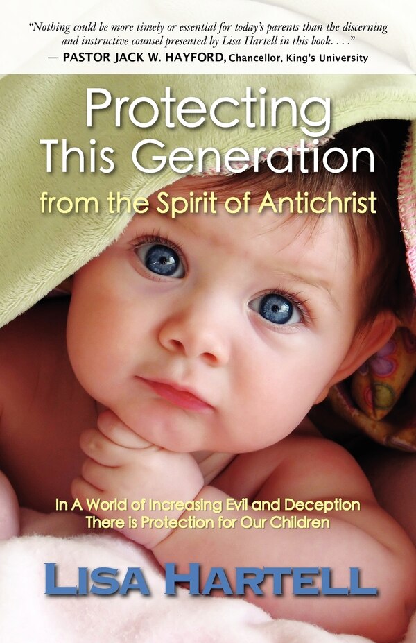 Protecting This Generation from the Spirit of Antichrist by Lisa Hartell, Paperback | Indigo Chapters