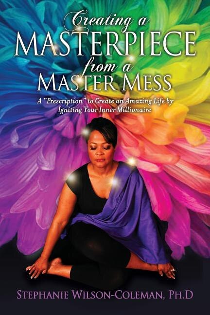 Creating a Masterpiece from a Master Mess by Stephanie E Wilson-Coleman, Paperback | Indigo Chapters