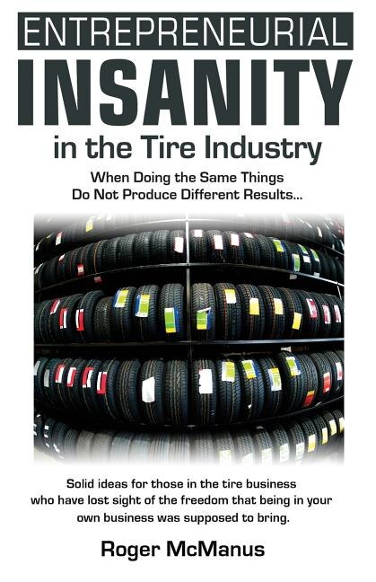 Entrepreneurial Insanity in the Tire Industry by Roger McManus, Paperback | Indigo Chapters
