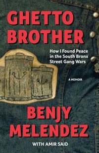 Ghetto Brother by Benjy Melendez, Paperback | Indigo Chapters