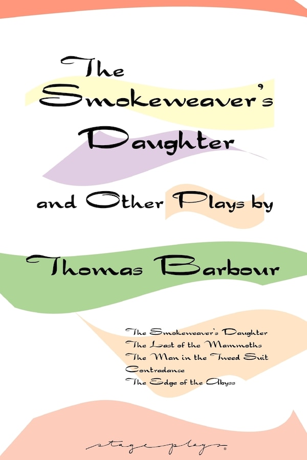 The Smokeweaver's Daughter And Other Plays by Thomas Barbour, Paperback | Indigo Chapters