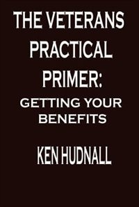 The Veterans' Practical Primer by Ken Hudnall, Paperback | Indigo Chapters