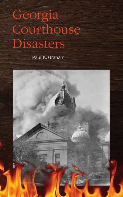 Georgia Courthouse Disasters by Paul K Graham, Paperback | Indigo Chapters