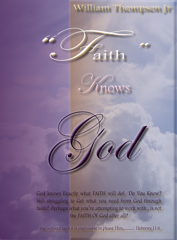 Faith Knows God by William Thompson, Hardcover | Indigo Chapters