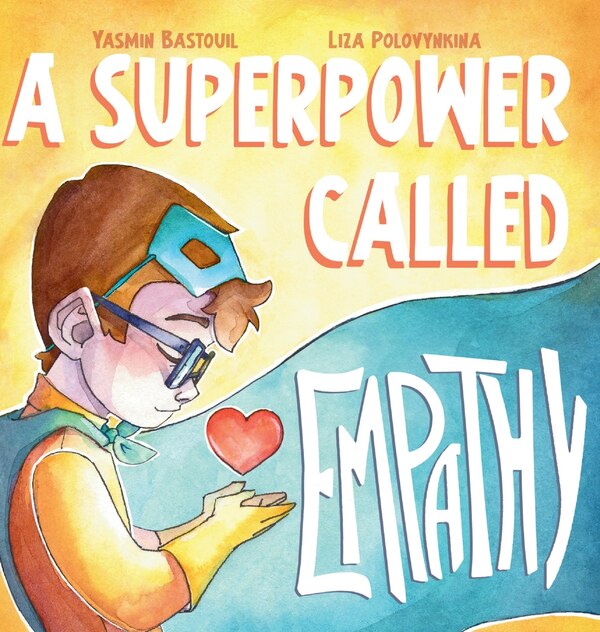A Superpower Called Empathy by Yasmin Bastouil, Hardcover | Indigo Chapters